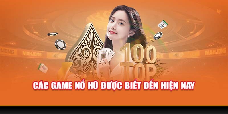 Các game nổ hũ được biết đến hiện nay