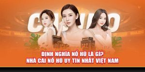 Định nghĩa nổ hũ là gì? Nhà cái nổ hũ uy tín nhất Việt Nam