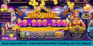 Hack Game Nổ Hũ - Cách Mở Khóa Phần Thưởng Lớn Cực Nhanh