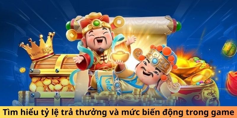 Tìm hiểu tỷ lệ trả thưởng và mức biến động trong game