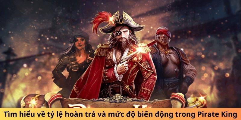 Tìm hiểu về tỷ lệ hoàn trả và mức độ biến động trong Pirate King