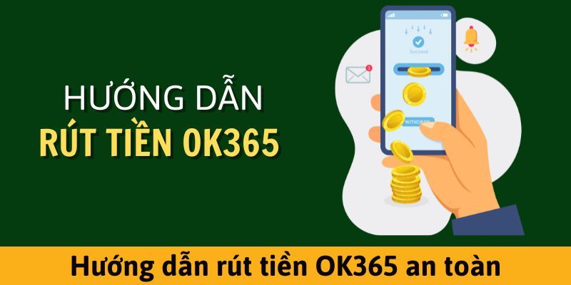 Xác nhận lệnh rút tiền Ok365 đơn giản nếu đáp ứng đủ yêu cầu